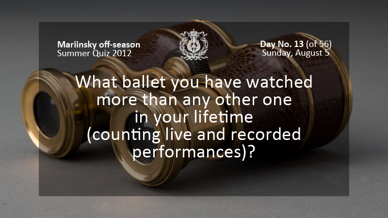 What ballet have you watched more than any other one in your lifetime (counting live and recorded performances)?