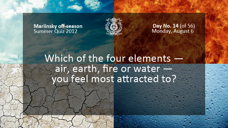 Which of the four elements — air, earth, fire or water — you feel most attracted to?