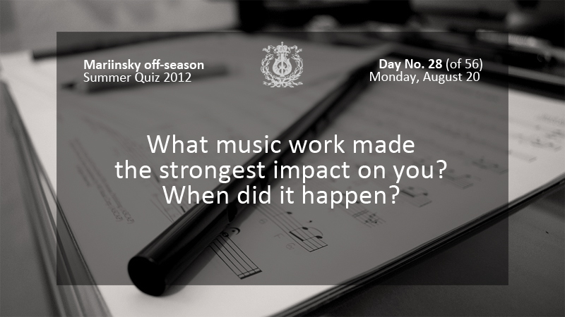 What music work made the strongest impact on you? When did it happen?