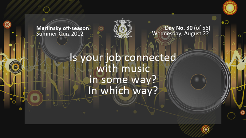 Is your job connected with music in some way? In which way?