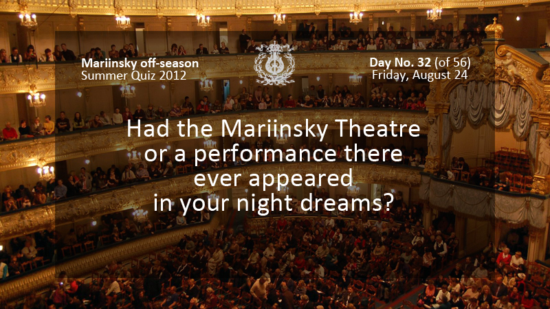 Had the Mariinsky Theatre or a performance there ever appeared in your night dreams?