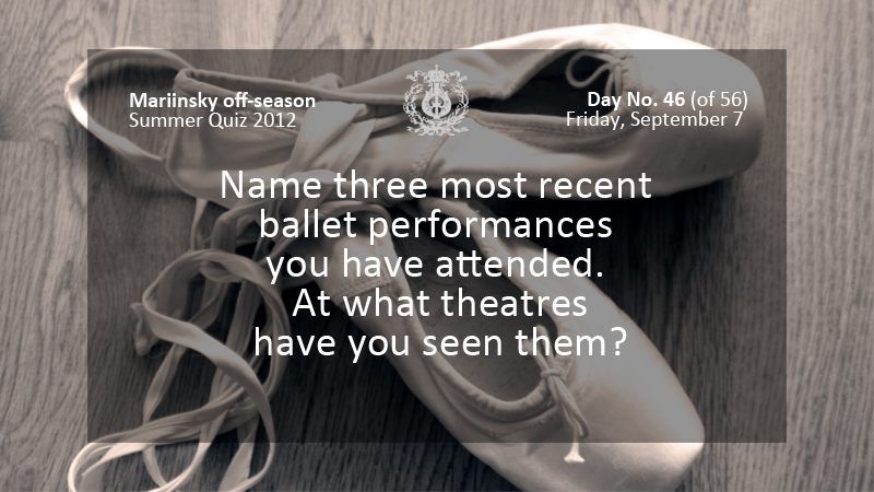 Name three most recent ballet performances you have attended. At what theatres have you seen them?