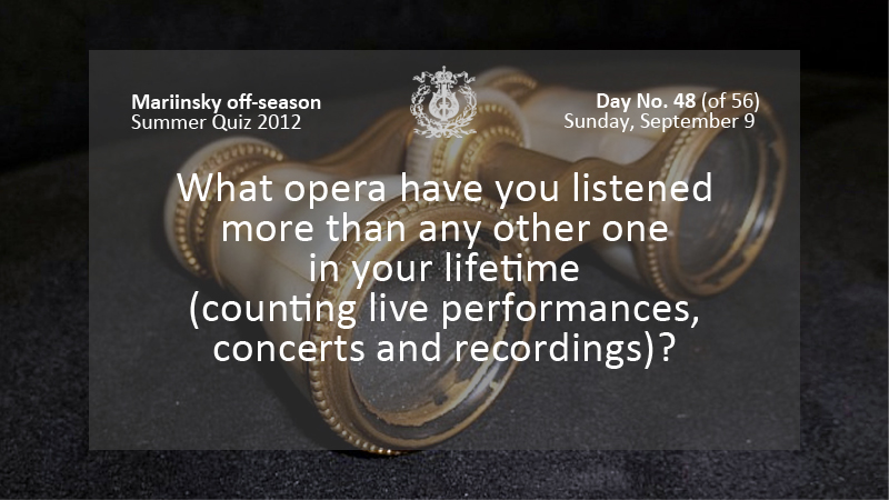 What opera have you listened more than any other one in your lifetime (counting live performances, concerts and recordings)?