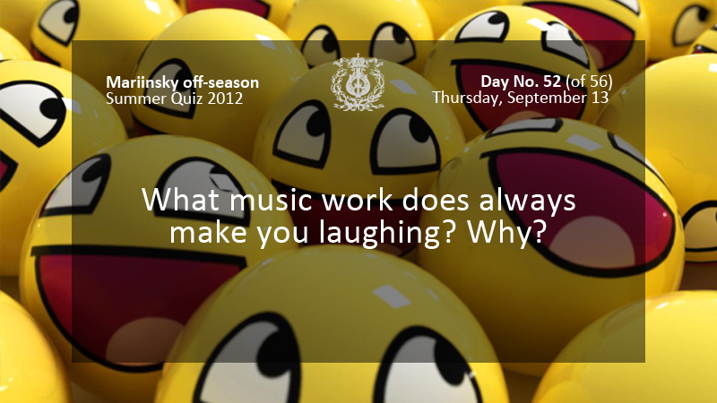What music work does always make you laughing? Why?